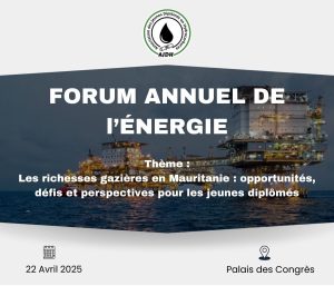 Nouakchott accueille le 1e Forum Annuel de l’Énergie : Les jeunes diplômés au cœur de l’avenir gazier mauritanien